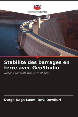 Durga Naga Laxmi Devi Dowlluri | Stabilité des barrages en terre avec GeoStudio