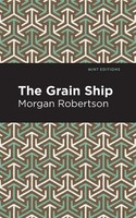 The Grain Ship Morgan Robertson Taschenbuch Kartoniert / Broschiert Englisch