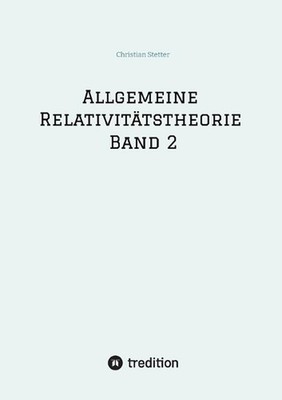 Allgemeine Relativittstheorie Band 2 by Christian Stetter (German) Paperback Boo