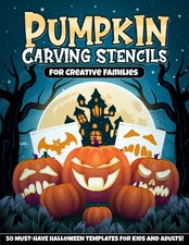 Pumpkin Carving Stencils For Creative Families: 50 Halloween Templates For...