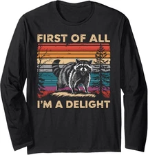 Funny Raccoon First of All Im A Delight Racoon Gifts Long Sleeve T-Shirt