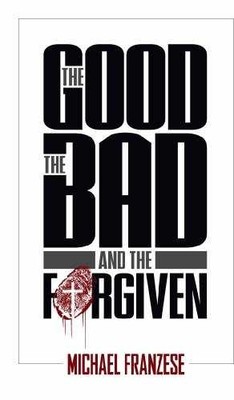 The Good, the Bad and the Forgiven - Paperback, by Michael Franzese - Acceptable