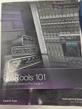 Pro Tools 101 : An Introduction to Pro Tools 11 by Frank D. Cook Paperback