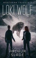 Loki Wolf (Northern Frights) by Slade, Arthur [Paperback]