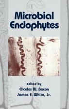 Microbial Endophytes, Hardcover by Bacon, Charles W. (EDT); White, James F. (...