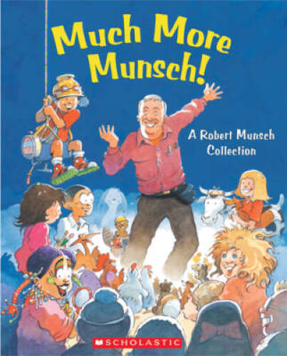 Much More Munsch! A Robert Munsch Collection - Hardcover By Munsch - GOOD