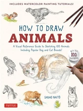 How to Draw Animals: A Visual Reference Guide to Sketching 100 Animals Including