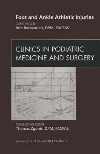 Foot and Ankle Athletic Injuries, An Issue of Clinics in Podiatric … Volume 28-1
