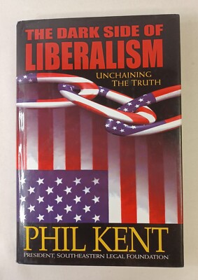 The Dark Side Of Liberalism - Phil Kent Book Hardcover 2003
