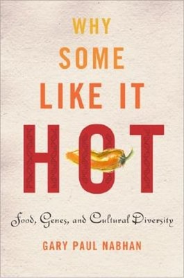 Why Some Like It Hot: Food, Genes, and Cultural Diversity by Nabhan: Used