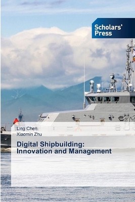 Digital Shipbuilding: Innovation and Management by Ling Chen Paperback Book