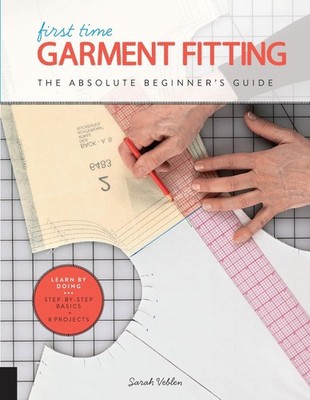 First Time Garment Fitting: The Absolute Beginner's Guide - Learn by Doing * Ste