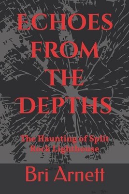Echos aus den Tiefen: Der Spuk des Leuchtturms von Split Rock von Bri Arnett Pape