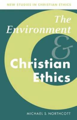 The Environment and Christian Ethics (New Studies in Christian Ethics) - GOOD