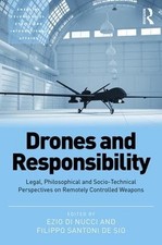Drones and Responsibility: Legal, Philosophical and Socio-Technical Perspectives