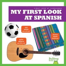 My First Look at Spanish (Bullfrog Books: First Look at Languages) (Spanish and,