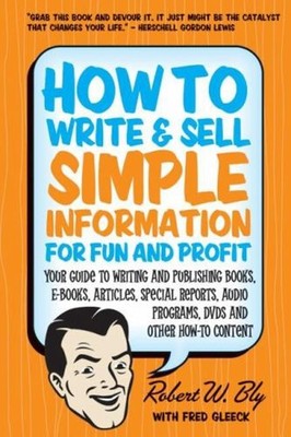 How to Write and Sell Simple Information for Fun and Profit : You