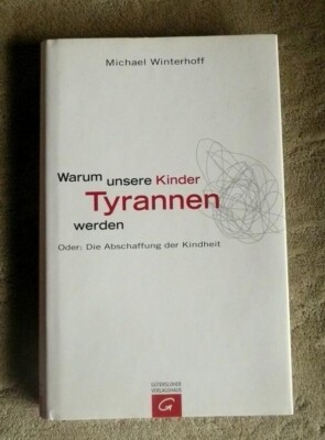 Michael Winterhoff - Warum unsere Kinder Tyrannen werden