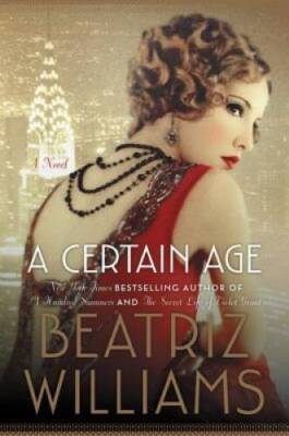 A Certain Age: A Novel - Hardcover By Williams, Beatriz - VERY GOOD