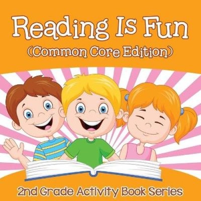 Reading Is Fun (Common Core Edition): 2nd Grade Activity Book Series [Paperback]