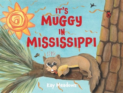 It's Muggy in Mississippi by Kay Meadows Board Book Book