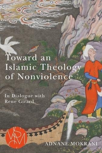 Toward an Islamic Theology of Nonviolence: In D. (author)**