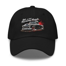 1956 Chevy 3100 Dad Hat 56 Still Turning Heads Classic Truck Cap For 56th Bi