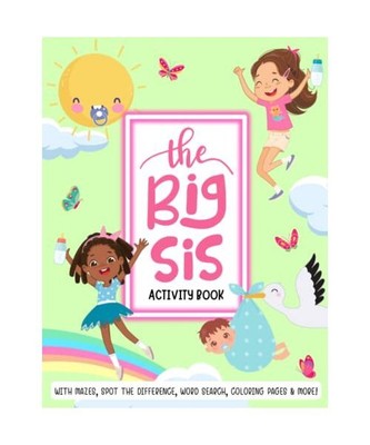 The Big Sis Activity Book: Promoted To Big Sister Gift For Girls, Press, Dreamy 