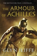 The Armour of Achilles (3) (Adventures of Odysseus) By Iliffe, G