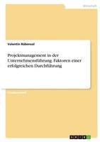 Projektmanagement In Der UnternehmensfüHrung. Faktoren Einer Erfolgreichen...