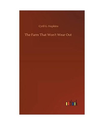The Farm That Won't Wear Out, Hopkins, Cyril G.