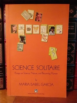 Science Solitaire: Essays on Science, Nature, and Becoming Human, Garcia - PBVG