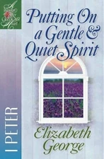 Putting On a Gentle & Quiet Spirit: 1 Peter (A Woman After God's  - VERY GOOD