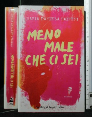 MENO MALE CHE CI SEI. Maria Daniela Raineri. Sperling & Kupfer.