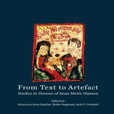 From Text to Artefact Studies in Honour of Anne Mette Hansen Kism
