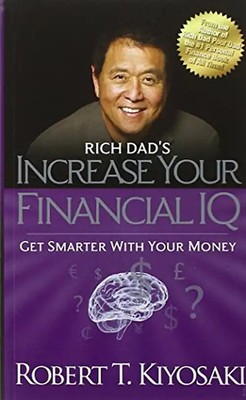 Rich Dad's Increase Your Financial IQ - Kiyosaki, Robert T.