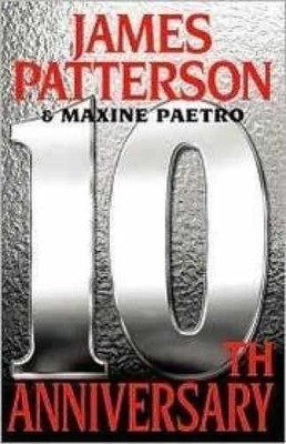 10th Anniversary - The - Hardcover, by Patterson James; Paetro - Very Good x