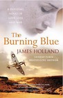 The Burning Blue by James Holland (Paperback, 2004)