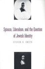 Spinoza, Liberalism and the Question of Jewish Identity by Steven B. Smith (Paperback, 1998)