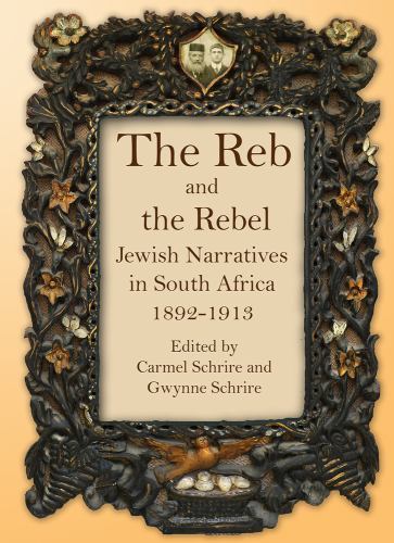 The Reb and the Rebel: Jewish Narratives in South Africa, 1892-1913