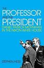 The Professor and the President: Daniel Patrick Moynihan in the Nixon Whitehouse by Stephen Hess (Hardback, 2014)