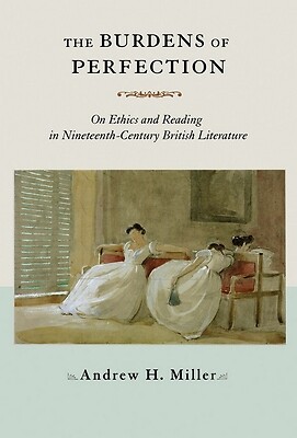 The Burdens of Perfection: On Ethics and Miller, Andrew H. Paperback