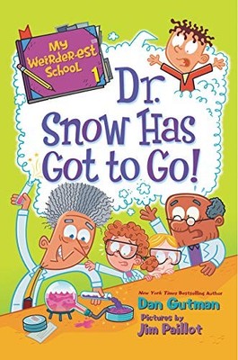 My Weirder-est School #1: Dr. Snow Has Got to Go! by Dan Gutman