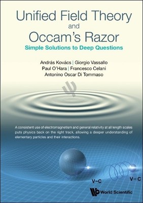 Unified Field Theory And Occam's Razor: Simple Solutions To D... - 9781800611290