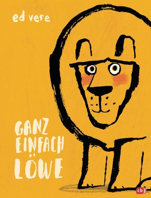 Ganz einfach Löwe | Ed Vere | Buch | 32 S. | Deutsch | 2019 | cbj