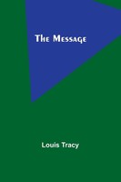 The Message Louis Tracy Taschenbuch Englisch 2023 Alpha Editions