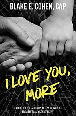 I Love You, More : Short Stories of Addiction, Recovery, and Loss