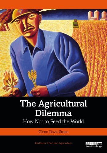 Earthscan Food and Agriculture Ser.: Agricultural Dilemma : How Not to Feed ...