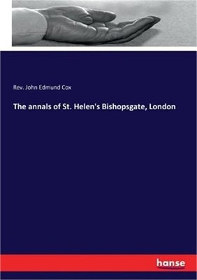 The annals of St. Helen's Bishopsgate, London (Paperback or Softback)