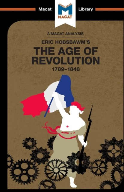 An Analysis of Eric Hobsbawm's The Age Of Revolution:  by Tom Stammers PAPERBACK